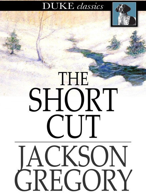 Title details for The Short Cut by Jackson Gregory - Available